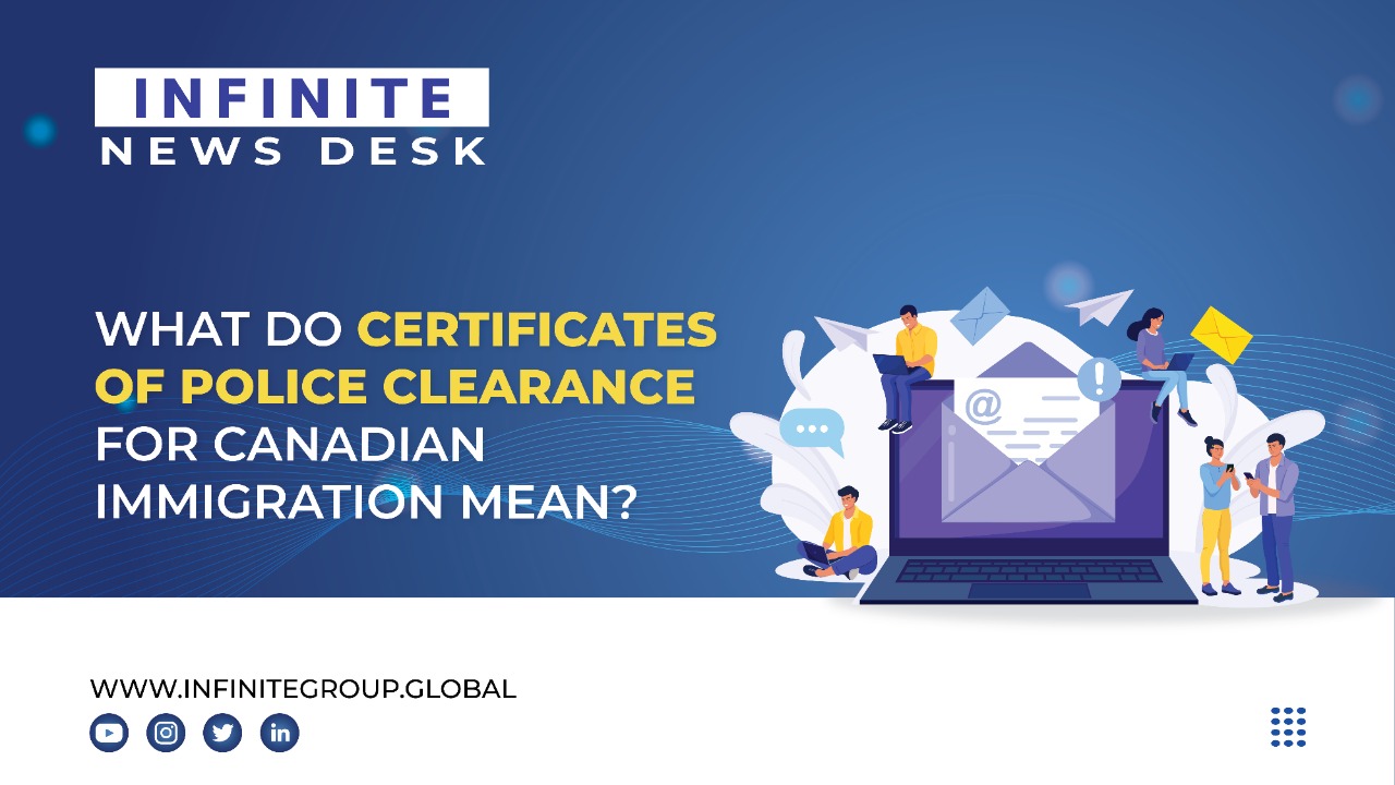 What Do Certificates Of Police Clearance For Canadian Immigration Mean Infinite Group 5265